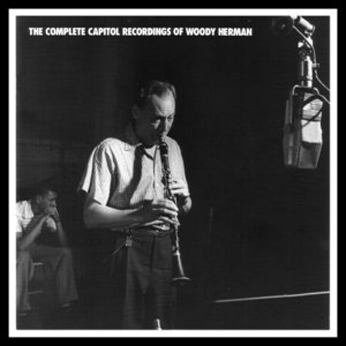 Complete Capitol Recordings of Woody Herman